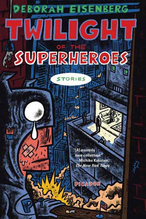Cover of the book Twilight of the Superheroes by Deborah Eisenberg, Farrar, Straus and Giroux