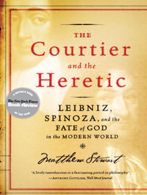 Cover of the book The Courtier and the Heretic: Leibniz, Spinoza, and the Fate of God in the Modern World by Matthew Stewart, W. W. Norton & Company