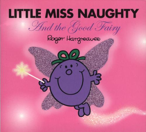 Cover of the book Little Miss Naughty and the Good Fairy by Roger Hargreaves, Penguin Young Readers Group