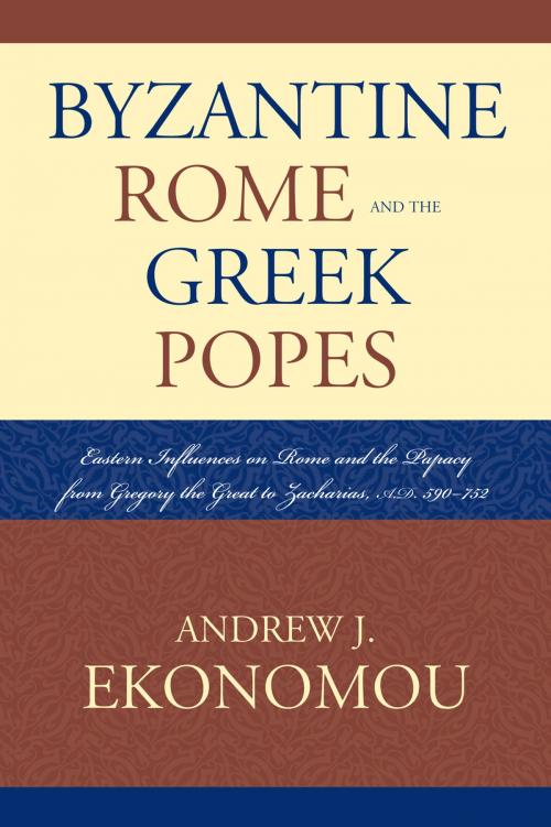 Cover of the book Byzantine Rome and the Greek Popes by Andrew J. Ekonomou, Lexington Books