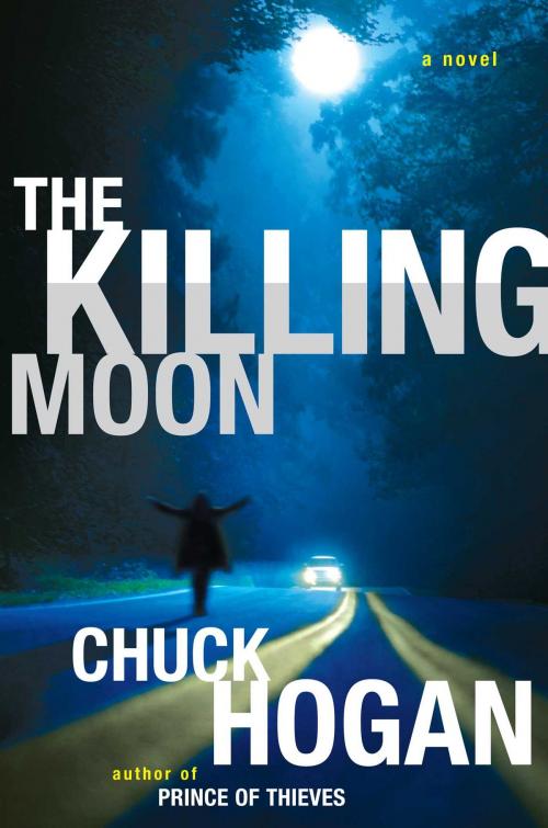 Cover of the book The Killing Moon by Chuck Hogan, Scribner