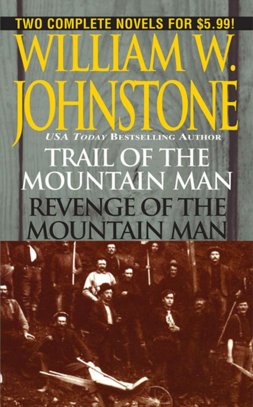 Cover of the book Trail of the Mountain Man/revenge of the Mountain Man by William W. Johnstone, Pinnacle Books