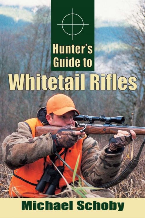 Cover of the book Hunters Guide to Whitetail Rifles by Michael Schoby, Stackpole Books