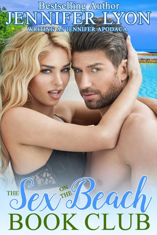 Cover of the book The Sex On The Beach Book Club by Jennifer Lyon, Jennifer Apodaca, Jennifer Lyon Books