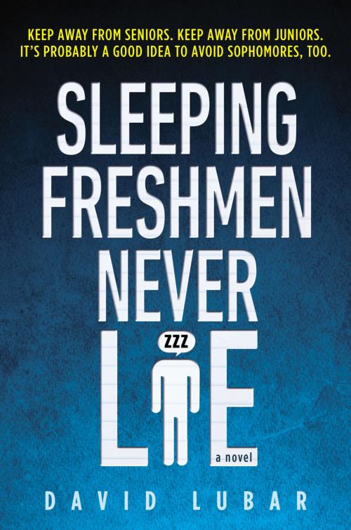 Cover of the book Sleeping Freshmen Never Lie by David Lubar, Penguin Young Readers Group