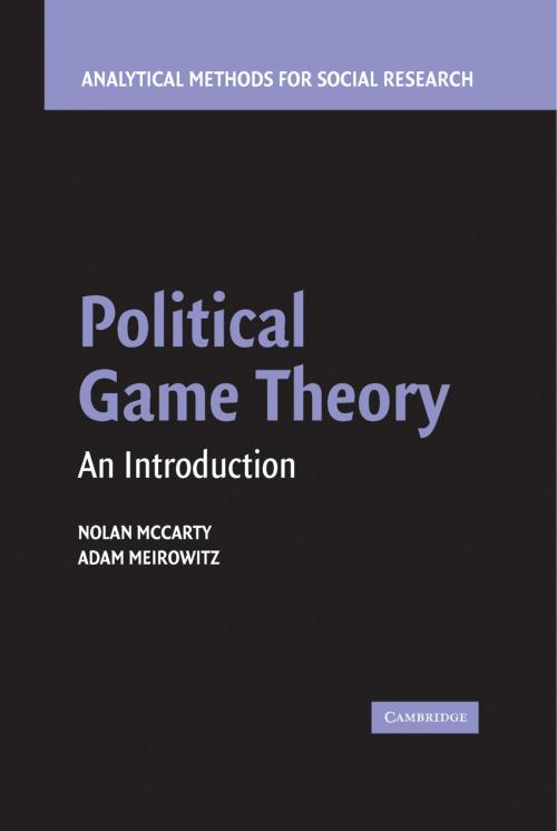 Cover of the book Political Game Theory by Nolan McCarty, Adam Meirowitz, Cambridge University Press