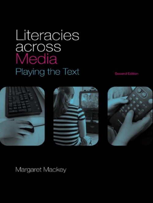 Cover of the book Literacies Across Media by Margaret Mackey, Taylor and Francis