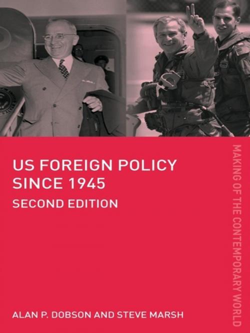 Cover of the book US Foreign Policy since 1945 by Alan Dobson, Alan P. Dobson, Steve Marsh, Steve Marsh, Taylor and Francis