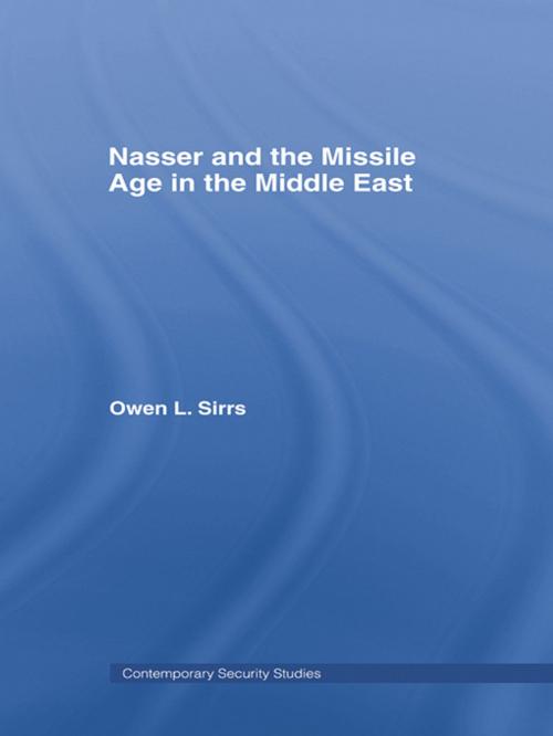 Cover of the book Nasser and the Missile Age in the Middle East by Owen L. Sirrs, Taylor and Francis