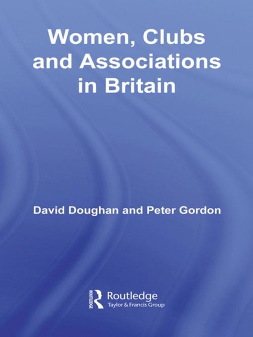 Cover of the book Women, Clubs and Associations in Britain by David Doughan, Peter Gordon, Taylor and Francis