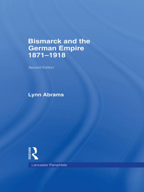 Cover of the book Bismarck and the German Empire by Lynn Abrams, Lynn Abrams, Taylor and Francis