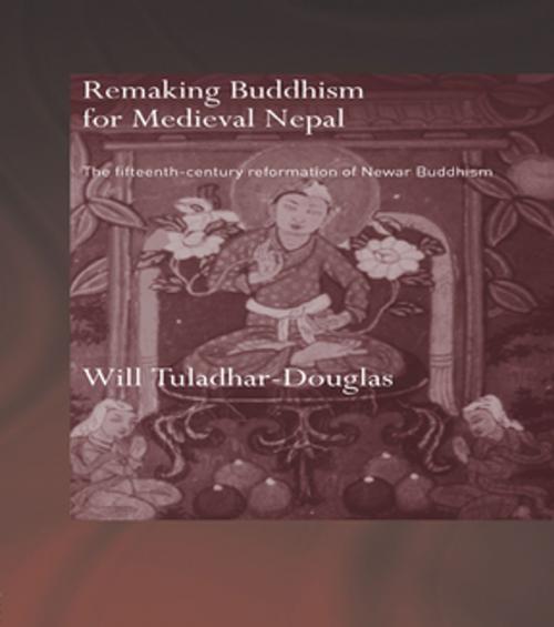 Cover of the book Remaking Buddhism for Medieval Nepal by Will Tuladhar-Douglas, Taylor and Francis