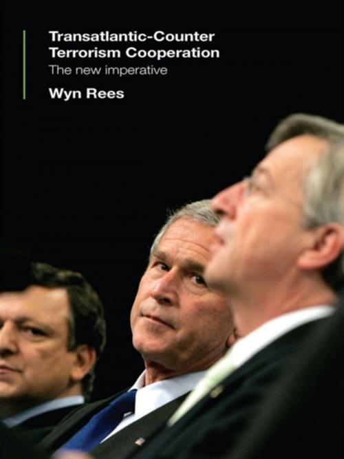 Cover of the book Transatlantic Counter-Terrorism Cooperation by Wyn Rees, Taylor and Francis