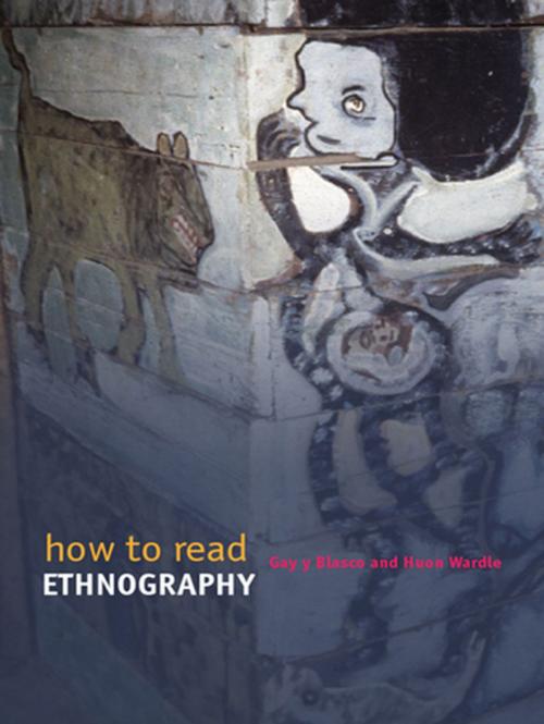 Cover of the book How to Read Ethnography by Huon Wardle, Paloma Gay y Blasco, Taylor and Francis