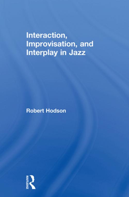 Cover of the book Interaction, Improvisation, and Interplay in Jazz by Robert Hodson, Taylor and Francis