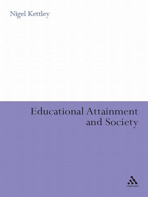 Cover of the book Educational Attainment and Society by Nigel Kettley, Bloomsbury Publishing