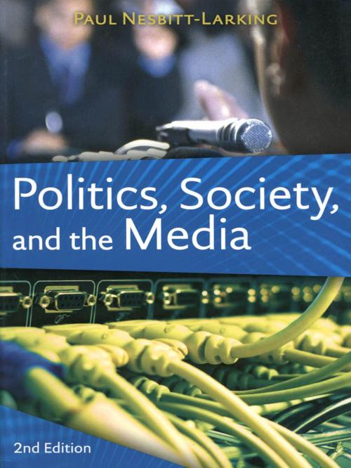Cover of the book Politics, Society, and the Media, Second Edition by Paul Nesbitt-Larking, University of Toronto Press, Higher Education Division