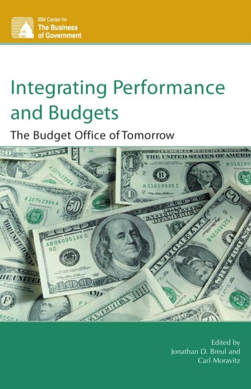 Cover of the book Integrating Performance and Budgets by Philip G. Joyce, Julia Melkers, Katherine Willoughby, Burt Perrin, Rowman & Littlefield Publishers