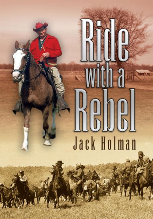 Cover of the book Ride with a Rebel by Jack Holman, Xlibris US