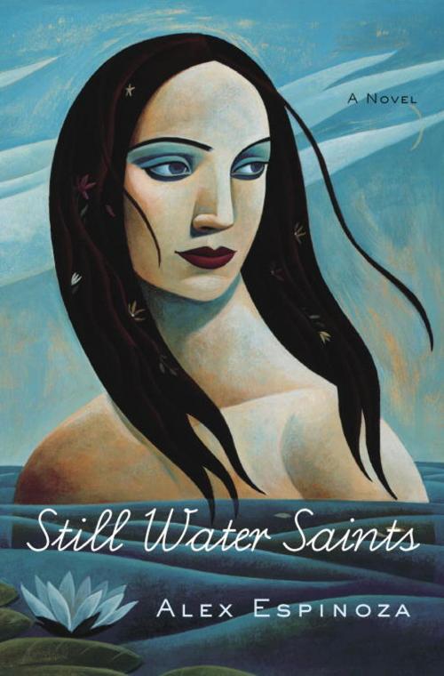 Cover of the book Still Water Saints by Alex Espinoza, Random House Publishing Group