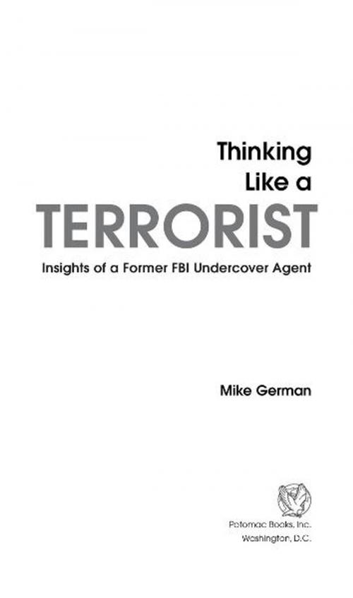 Cover of the book Thinking Like a Terrorist by Mike German, Potomac Books Inc.