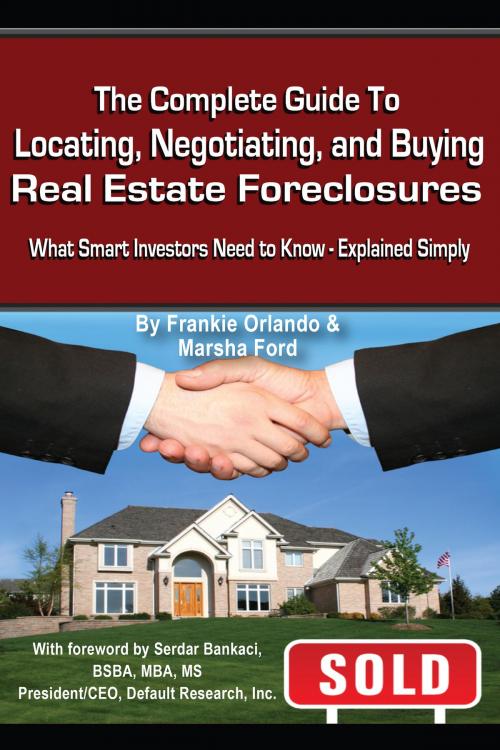 Cover of the book The Complete Guide to Locating, Negotiating, and Buying Real Estate Foreclosures by Frankie Orlando, Atlantic Publishing Group Inc