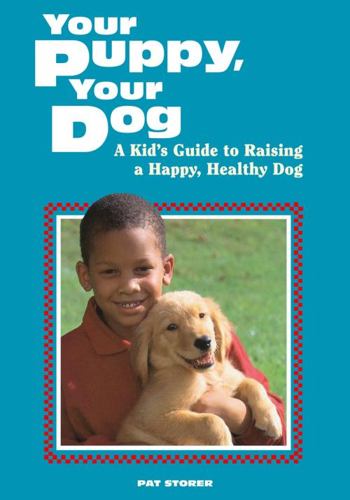 Cover of the book Your Puppy, Your Dog by Pat Storer, Storey Publishing, LLC