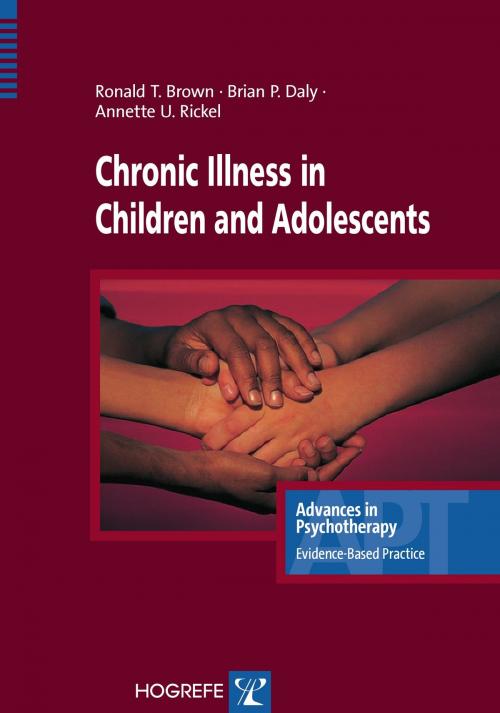 Cover of the book Chronic Illness in Children and Adolescents by Brian P. Daly, Ronald T. Brown, Annette U. Rickel, Hogrefe Publishing