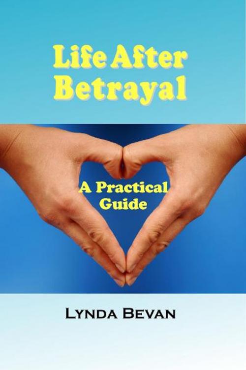 Cover of the book Life After Betrayal by Lynda Bevan, Loving Healing Press