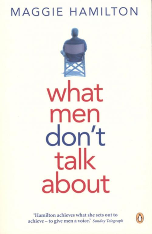 Cover of the book What Men Don't Talk About by Maggie Hamilton, Penguin Random House Australia