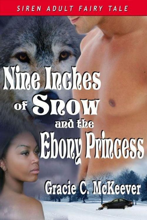 Cover of the book Nine Inches Of Snow And The Ebony Princess by Gracie C. McKeever, Siren-BookStrand