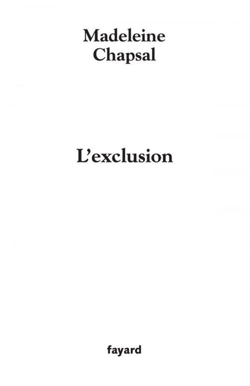 Cover of the book L'Exclusion by Madeleine Chapsal, Fayard