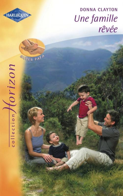 Cover of the book Une famille rêvée (Harlequin Horizon) by Donna Clayton, Harlequin