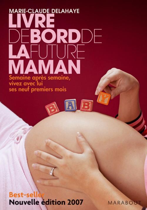 Cover of the book Le livre de bord de la future maman by Marie-Claude Delahaye, Marabout