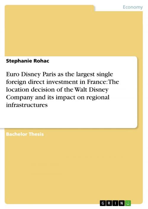Cover of the book Euro Disney Paris as the largest single foreign direct investment in France: The location decision of the Walt Disney Company and its impact on regional infrastructures by Stephanie Rohac, GRIN Publishing