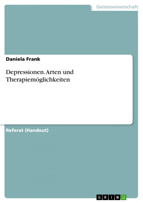 Cover of the book Depressionen. Arten und Therapiemöglichkeiten by Daniela Frank, GRIN Verlag