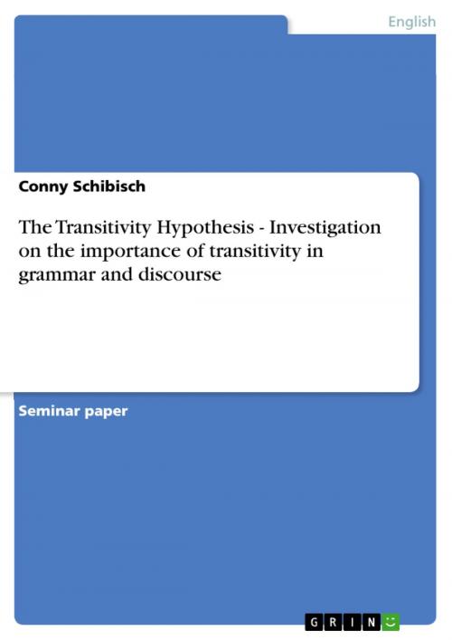 Cover of the book The Transitivity Hypothesis - Investigation on the importance of transitivity in grammar and discourse by Conny Schibisch, GRIN Verlag