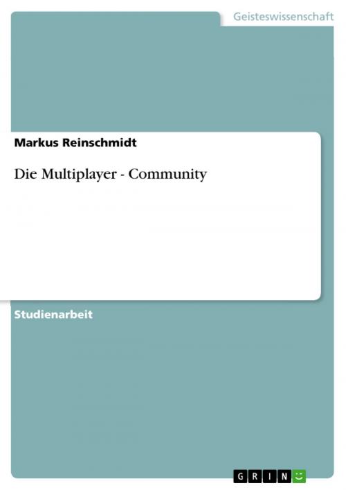 Cover of the book Die Multiplayer - Community by Markus Reinschmidt, GRIN Verlag