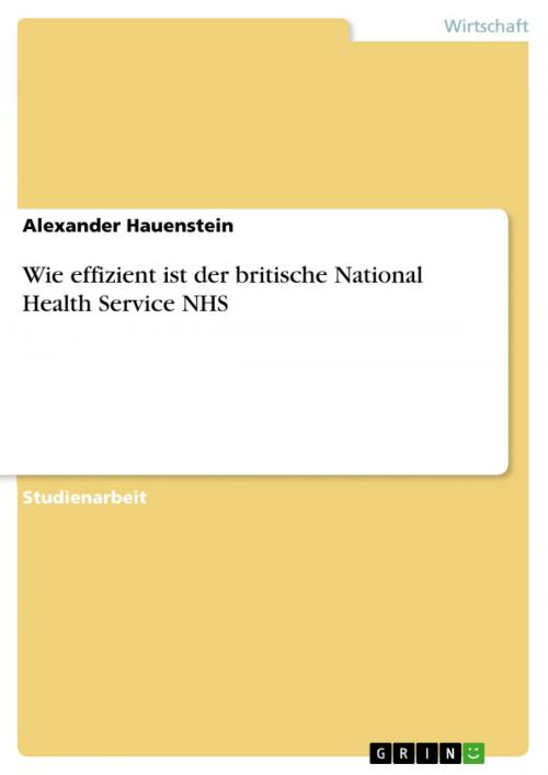 Cover of the book Wie effizient ist der britische National Health Service NHS by Alexander Hauenstein, GRIN Verlag