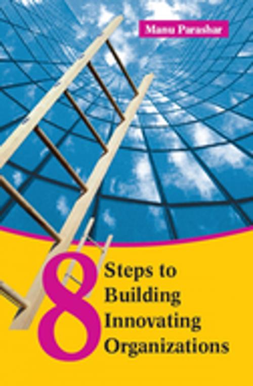Cover of the book 8 Steps To Building Innovating Organizations by Manu Parashar, SAGE Publications