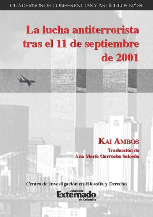 Cover of the book La lucha antiterrorista tras el 11 de septiembre de 2001 by Kai Ambos, Universidad Externado