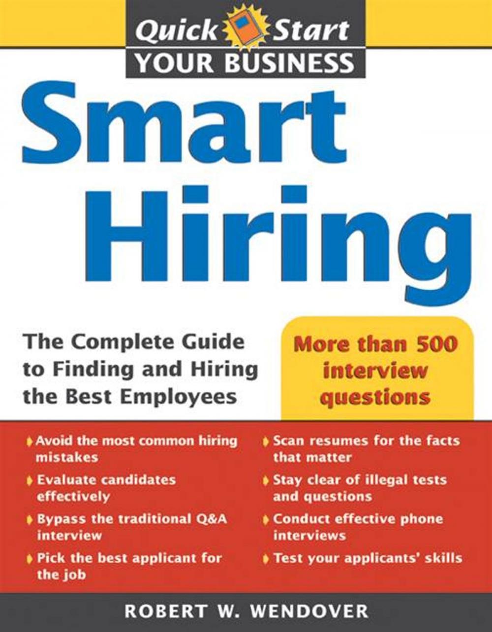 Big bigCover of Smart Hiring: The Complete Guide to Finding and Hiring the Best Employees