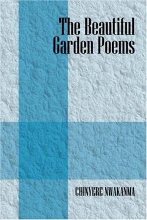 Cover of the book The Beautiful Garden Poems by Chinyere Nwakanma by David Wright