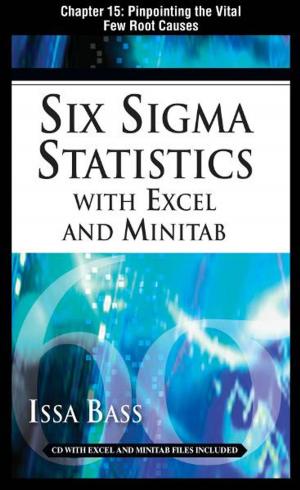 Cover of the book Six Sigma Statistics with EXCEL and MINITAB, Chapter 15 - Pinpointing the Vital Few Root Causes by Praveen Gupta