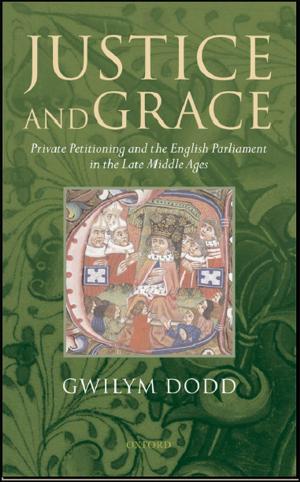 Cover of the book Justice and Grace by Piers Page, James Carr, William Eardley, David Chadwick, Keith Porter