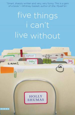 Cover of Five Things I Can't Live Without by Holly Shumas, Grand Central Publishing