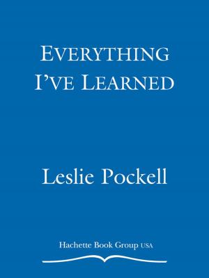 Cover of the book Everything I've Learned by Rachel J. Good