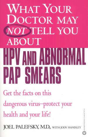 bigCover of the book What Your Doctor May Not Tell You About(TM) HPV and Abnormal Pap Smears by 