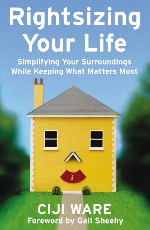 Cover of the book Rightsizing Your Life by Cara Elliott