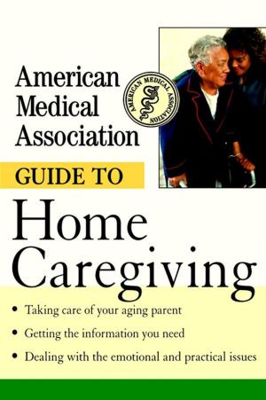 Cover of the book American Medical Association Guide to Home Caregiving by 